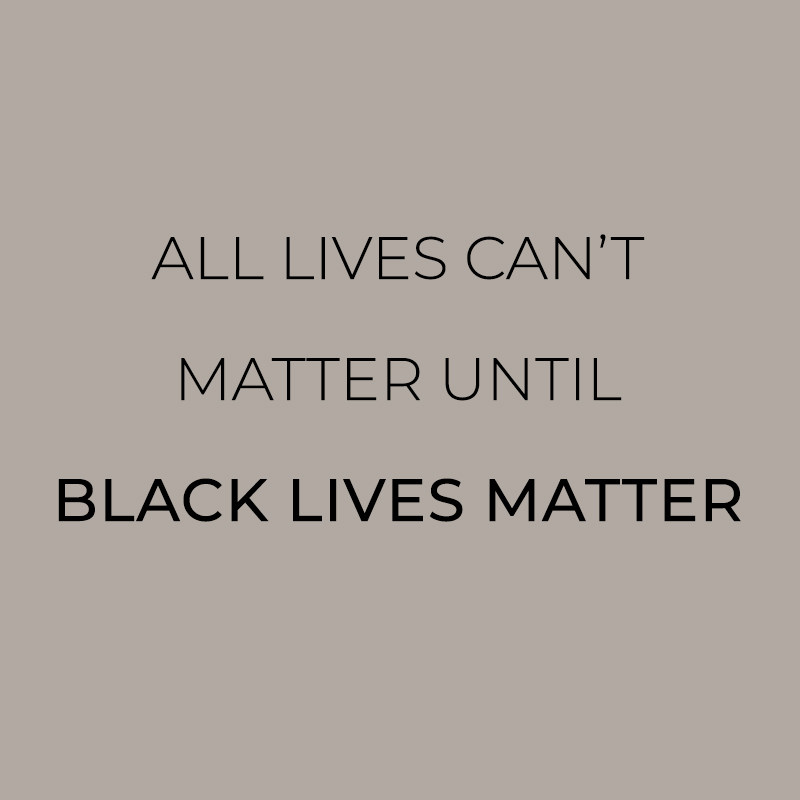 ALL LIVES CAN'T MATTER UNTIL BLACK LIVES MATTER